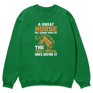 A Great Will Change Your Life The Truly Special Ones Define It Unisex Sweatshirt