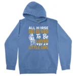 All Horse Deserved To Be Loved By A Litle Girl Unisex Comfort Colors Hooded Sweatshirt