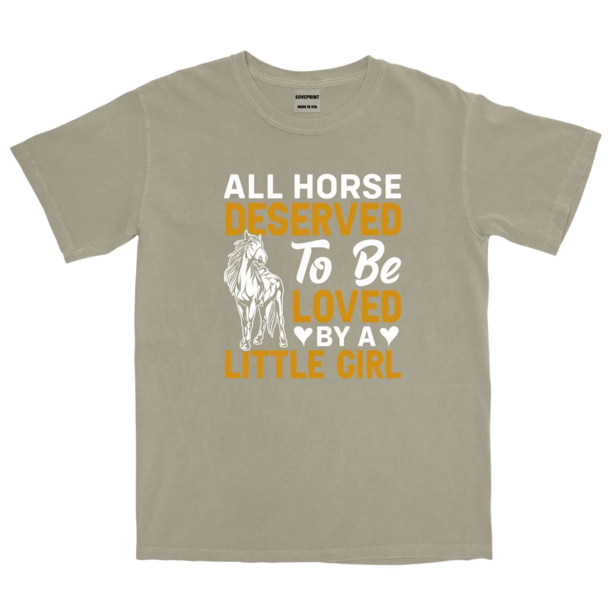 All Horse Deserved To Be Loved By A Litle Girl Unisex Comfort Colors T-shirts
