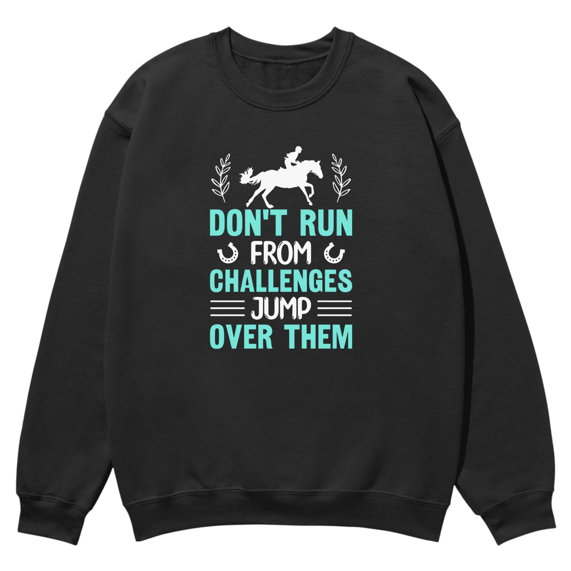 Don’t Run From Challenges Jump Over Them Unisex Sweatshirt Don’t Run From Challenges Jump Over Them Unisex Sweatshirt