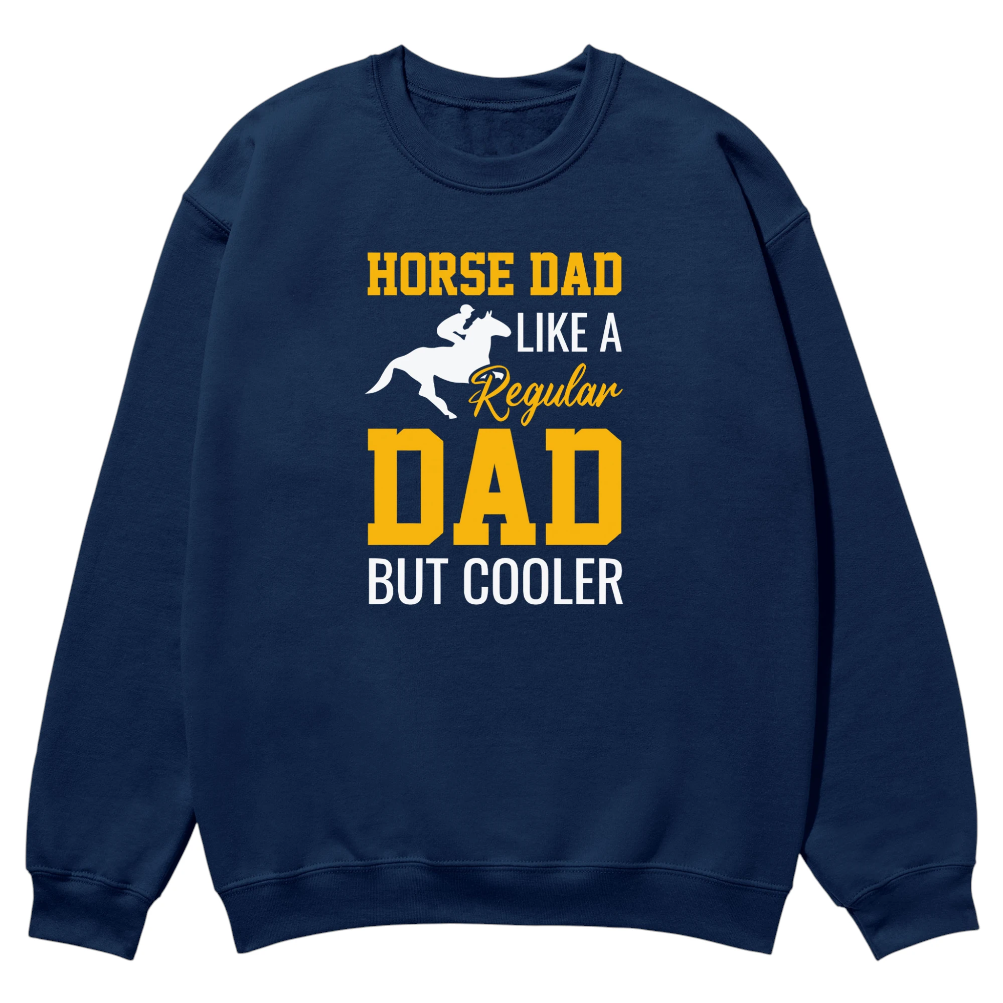 Horse Dad Like A Regular Dad But Cooler Unisex Sweatshirt Horse Dad Like A Regular Dad But Cooler Unisex Sweatshirt